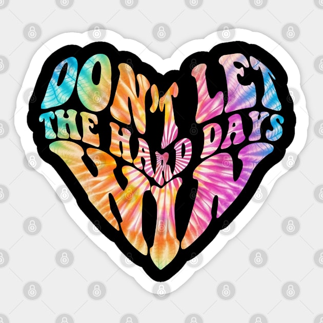 Don't let the hard days win Sticker by Vixel Art